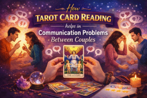 How Tarot Card Reading helps in Communication Problems Between Couples